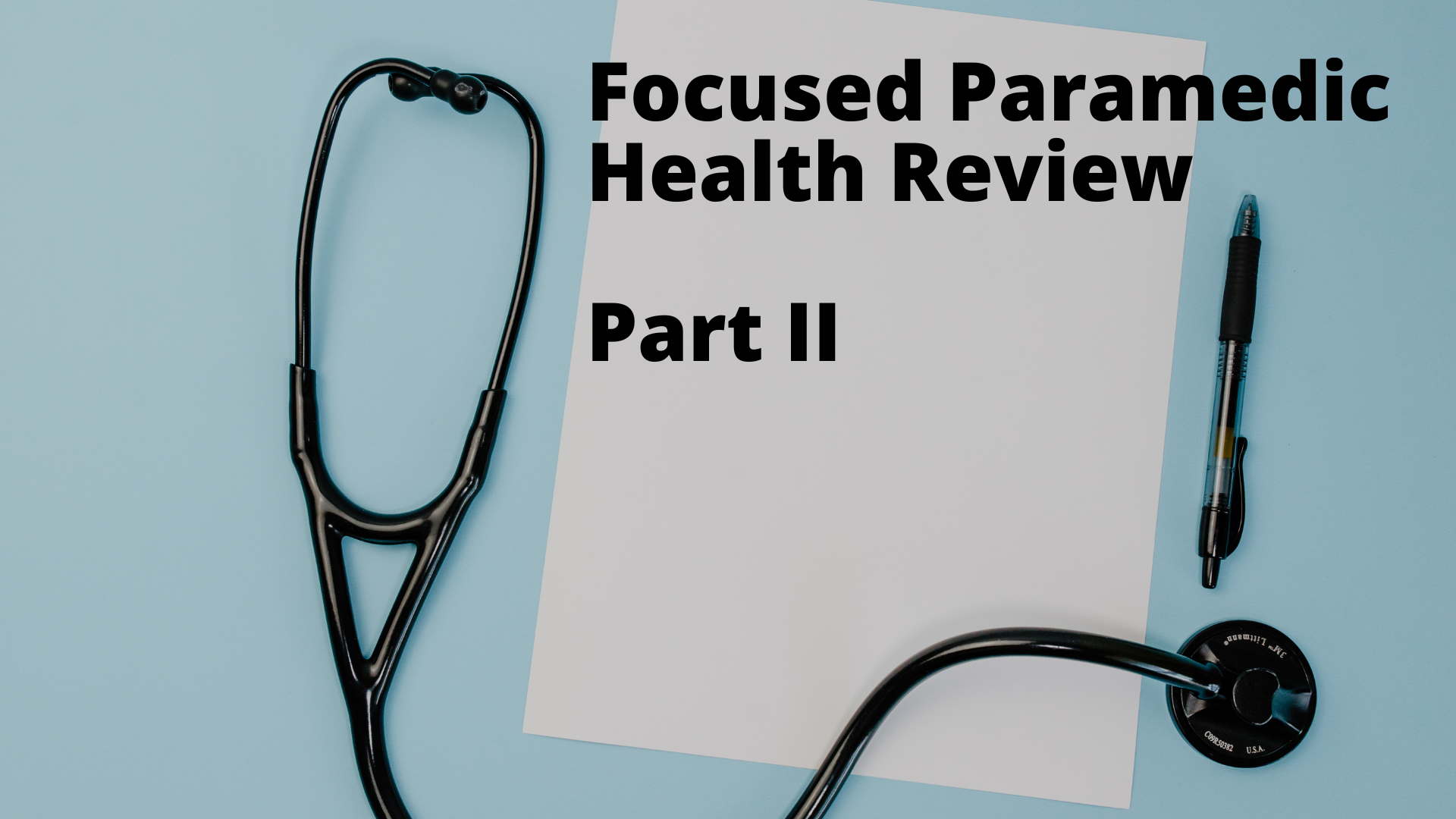 Module - Part II: The Pathways for a Focused Paramedic Health Review